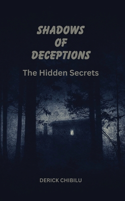 Shadows of Deception the Hidden Secrets|Derick Chibilu