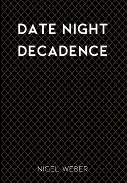 Date Night Decadence|Nigel Weber