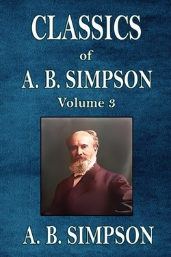 Classics of A. B. Simpson|A. B. Simpson