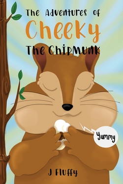 The Adventures of Cheeky The Chipmunk|J. Fluffy