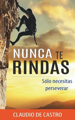 Nunca te RINDAS|Claudio De Castro