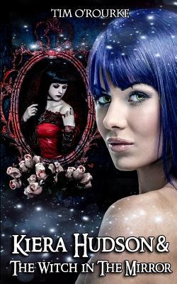 Kiera Hudson & The Witch in the Mirror|Tim O'Rourke