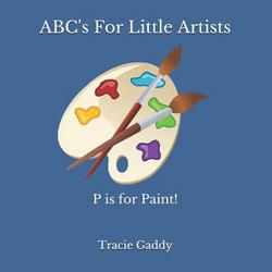ABC's For Little Artists|Tracie R. Gaddy