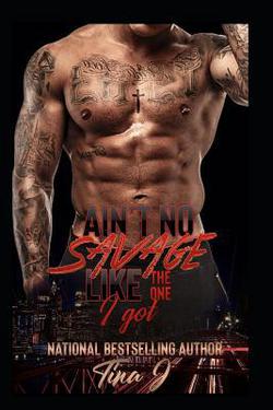 Ain't No Savage Like the One I Got|Tina J