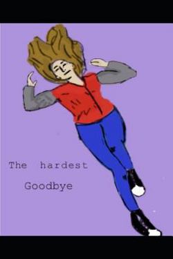 The Hardest Goodbye|Hannah Donis