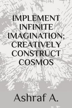 Implement Infinite Imagination|Ashraf A
