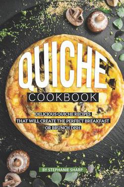 Quiche Cookbook|Stephanie Sharp