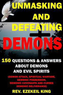 Unmasking and Defeating Demons|Rev Ezekiel King