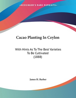 Cacao Planting In Ceylon|James H. Barber
