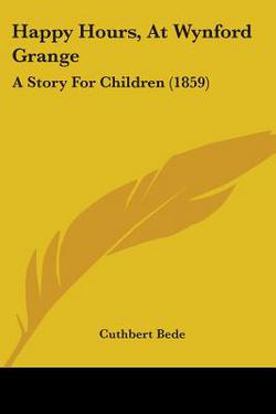 Happy Hours, At Wynford Grange|Cuthbert Bede