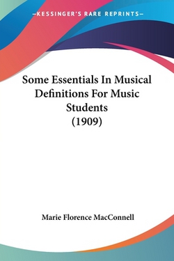 Some Essentials In Musical Definitions For Music Students (1909)|Marie Florence Macconnell