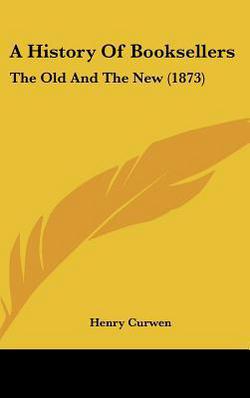 A History Of Booksellers|Henry Curwen