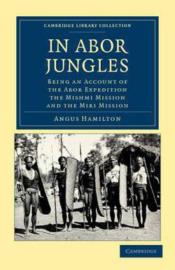 In Abor Jungles|Angus Hamilton