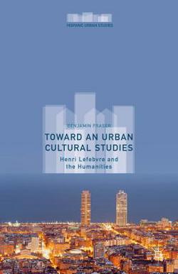Toward an Urban Cultural Studies|Benjamin Fraser