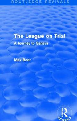 The League on Trial (Routledge Revivals)|Max Beer