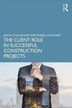 The Client Role in Successful Construction Projects|Jason Challender