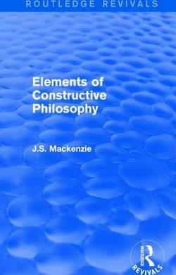Elements of Constructive Philosophy|J. S. MacKenzie