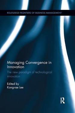 Managing Convergence in Innovation|Kong-Rae Lee