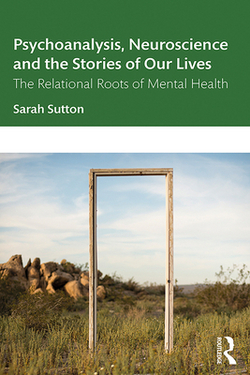 Psychoanalysis, Neuroscience and the Stories of Our Lives|Sarah Sutton