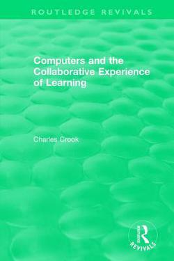 Computers and the Collaborative Experience of Learning (1994)|Charles Crook