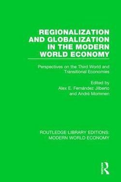 Regionalization and Globalization in the Modern World Economy|Alex E. Fernández Jilberto