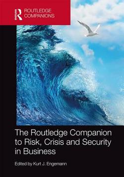 The Routledge Companion to Risk, Crisis and Security in Business|Kurt J. Engemann