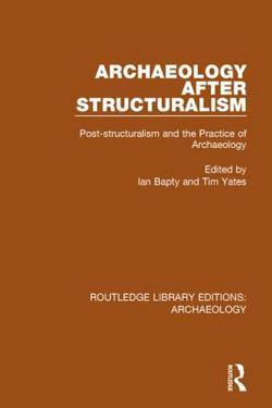Archaeology After Structuralism|Ian Bapty