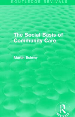 The Social Basis of Community Care (Routledge Revivals)|Martin Bulmer