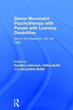 Dance Movement Psychotherapy with People with Learning Disabilities|Geoffery Unkovich