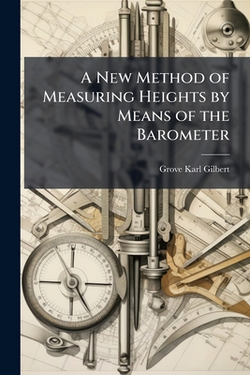 A New Method of Measuring Heights by Means of the Barometer|Grove Karl Gilbert