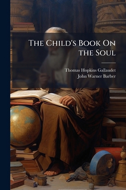 The Child's Book On the Soul|Thomas Hopkins Gallaudet