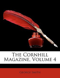 The Cornhill Magazine, Volume 4|George Smith