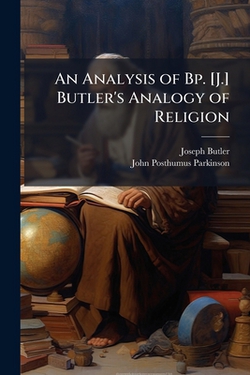 An Analysis of Bp. [J.] Butler's Analogy of Religion|Joseph Butler