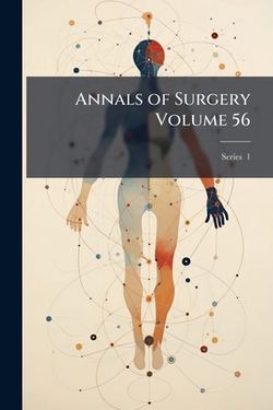 Annals of Surgery Volume 56|Anonymous