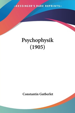 Psychophysik (1905)|Constantin Gutberlet