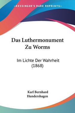 Das Luthermonument Zu Worms|Karl Bernhard Hundershagen