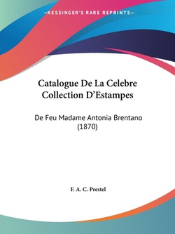 Catalogue De La Celebre Collection D'Estampes|F. A. C. Prestel
