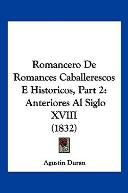 Romancero De Romances Caballerescos E Historicos, Part 2|Agustin Duran