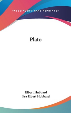 Plato|Elbert Hubbard