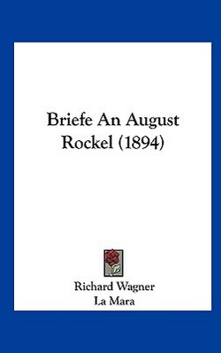 Briefe an August Rockel (1894)|Richard Wagner