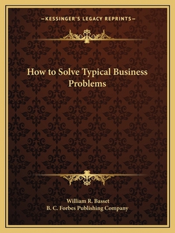 How to Solve Typical Business Problems|William R. Basset