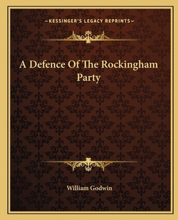 A Defence Of The Rockingham Party|William Godwin