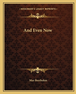 And Even Now|Max Beerbohm