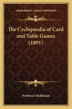 The Cyclopaedia of Card and Table Games (1891)|Hoffmann
