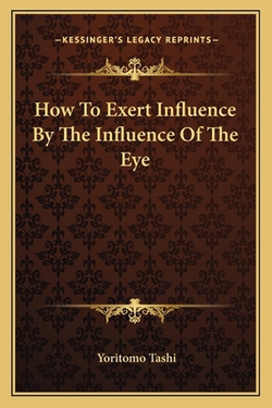 How To Exert Influence By The Influence Of The Eye|Yoritomo Tashi