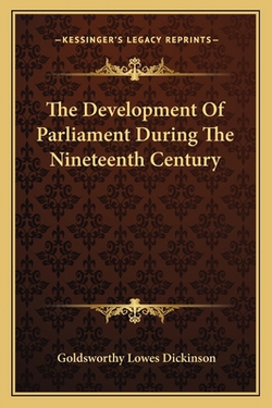 The Development Of Parliament During The Nineteenth Century|Goldsworthy Lowes Dickinson