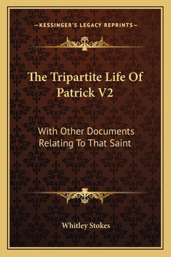 The Tripartite Life Of Patrick V2|Whitley Stokes