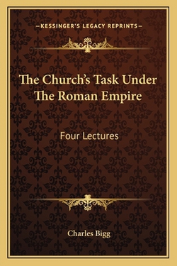 The Church's Task Under The Roman Empire|Charles Bigg