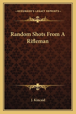Random Shots From A Rifleman|J. Kincaid