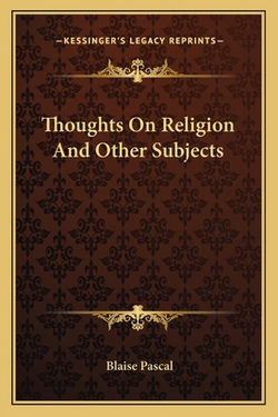 Thoughts On Religion And Other Subjects|Blaise Pascal